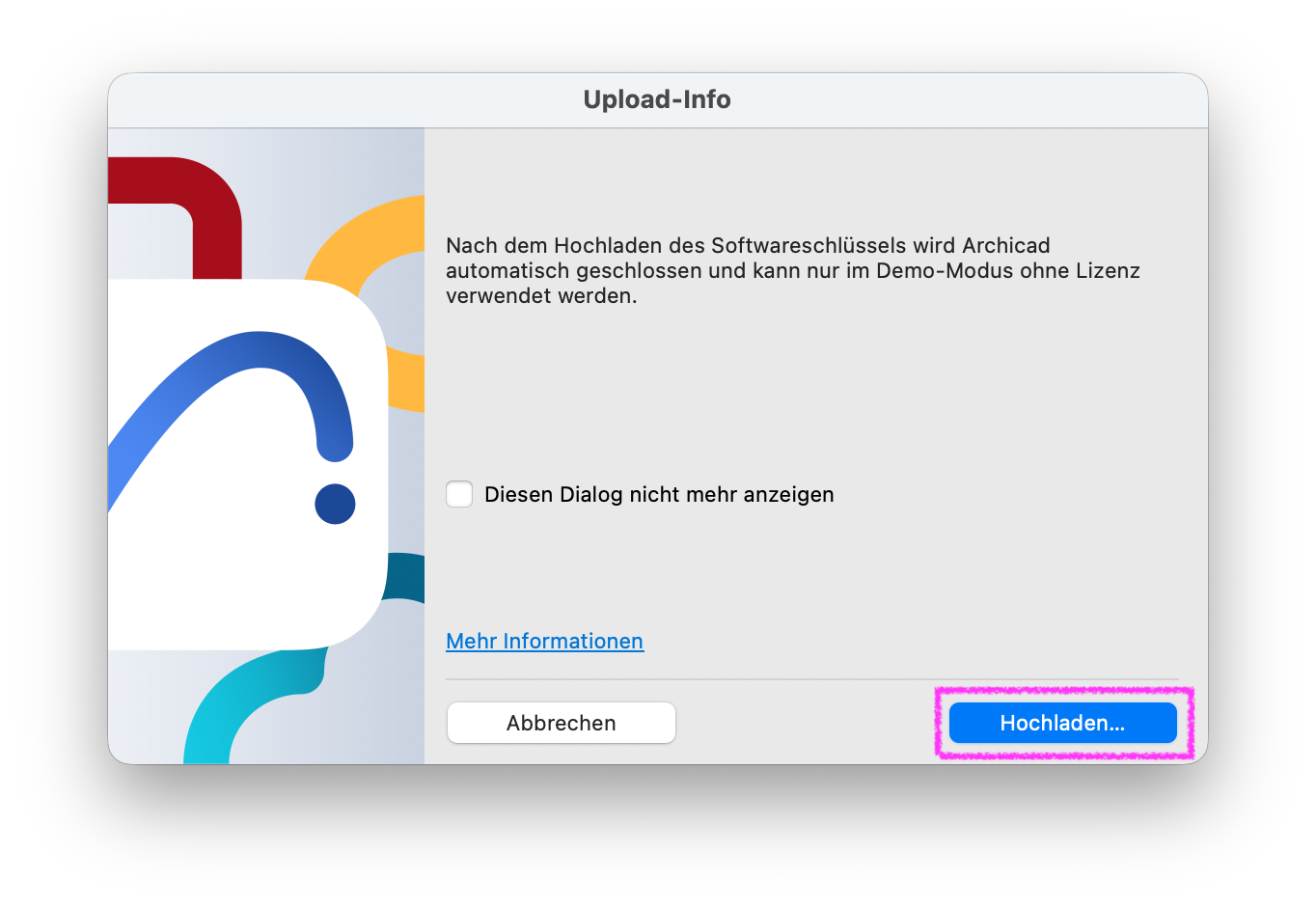 Dialogfenster Upload‑Info mit Hinweis dass nach dem Hochladen des Softwareschlüssels das Programm automatisch geschlossen wird und nur noch im Demo‑Modus ohne Lizenz nutzbar ist, darunter die Schaltflächen Abbrechen und hervorgehoben Hochladen….