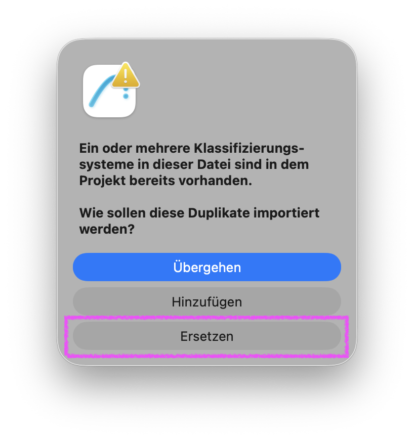 Hinweisdialog mit Warnsymbol, der meldet, dass in der zu importierenden Datei ein oder mehrere Klassifizierungssysteme bereits im Projekt vorhanden sind, und unten drei Optionen anbietet: Übergehen, Hinzufügen sowie hervorgehoben Ersetzen.