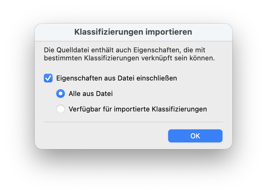 Dialog Klassifizierungen importieren mit dem Hinweis auf Eigenschaften in der Quelldatei, aktivierter Option Eigenschaften aus Datei einschließen und der gewählten Einstellung Alle aus Datei, darunter alternativ Verfügbar für importierte Klassifizierungen, rechts unten die Schaltfläche OK.