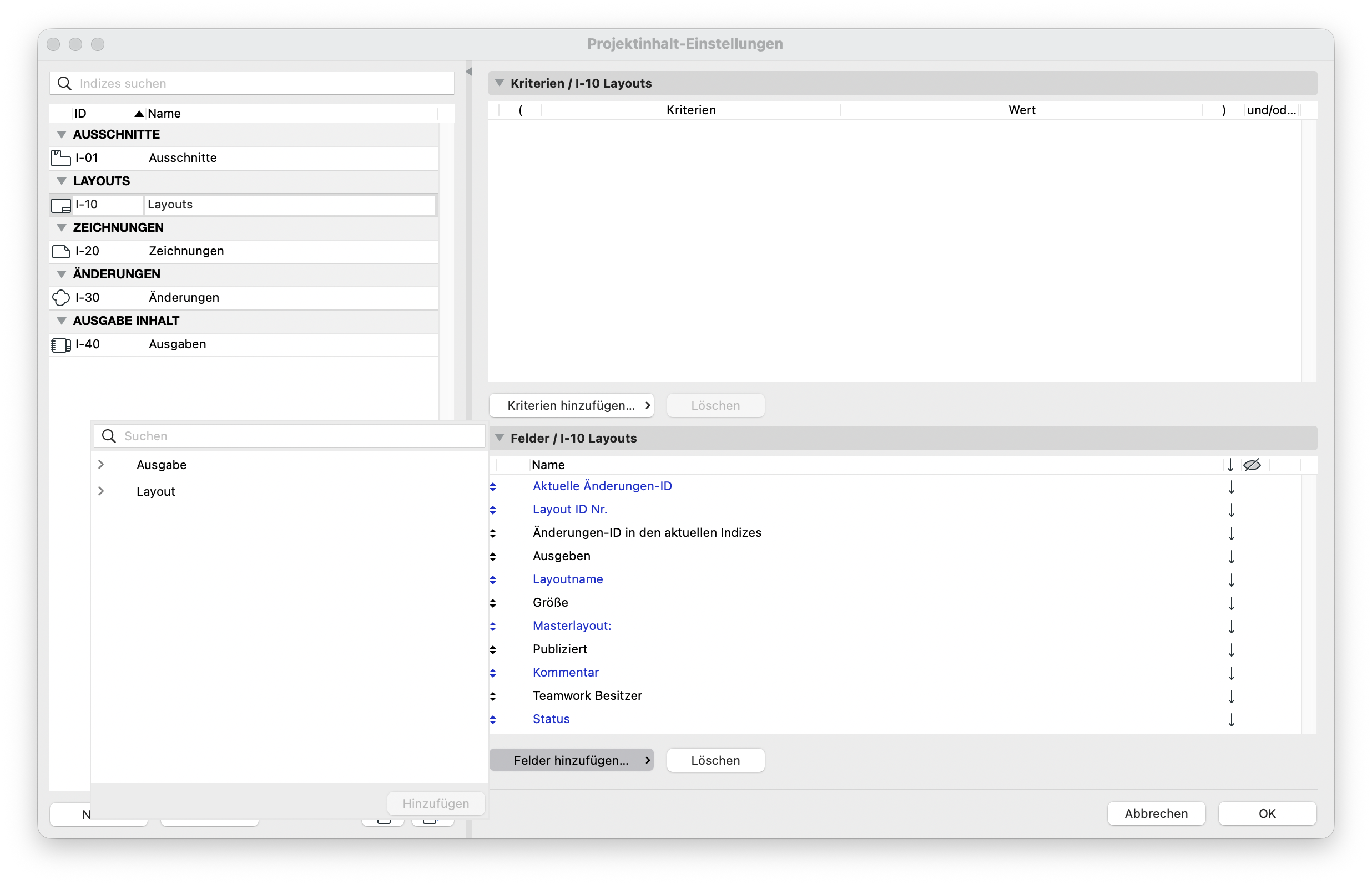 Dialog&nbsp;Projektinhalt‑Einstellungen, links ist unter&nbsp;LAYOUTS&nbsp;der Index&nbsp;I‑10 Layouts&nbsp;gewählt und rechts werden oben noch keine&nbsp;Kriterien&nbsp;definiert während unten im Bereich&nbsp;Felder / I‑10 Layouts&nbsp;mehrere Felder wie&nbsp;Layout ID Nr.&nbsp;und&nbsp;Layoutname&nbsp;aufgelistet sind mit geöffnetem Popup&nbsp;Felder hinzufügen&nbsp;für die Gruppen&nbsp;Ausgabe&nbsp;und&nbsp;Layout. Die selbsterstellte Eigenschaft wird hier nicht aufgelistet.