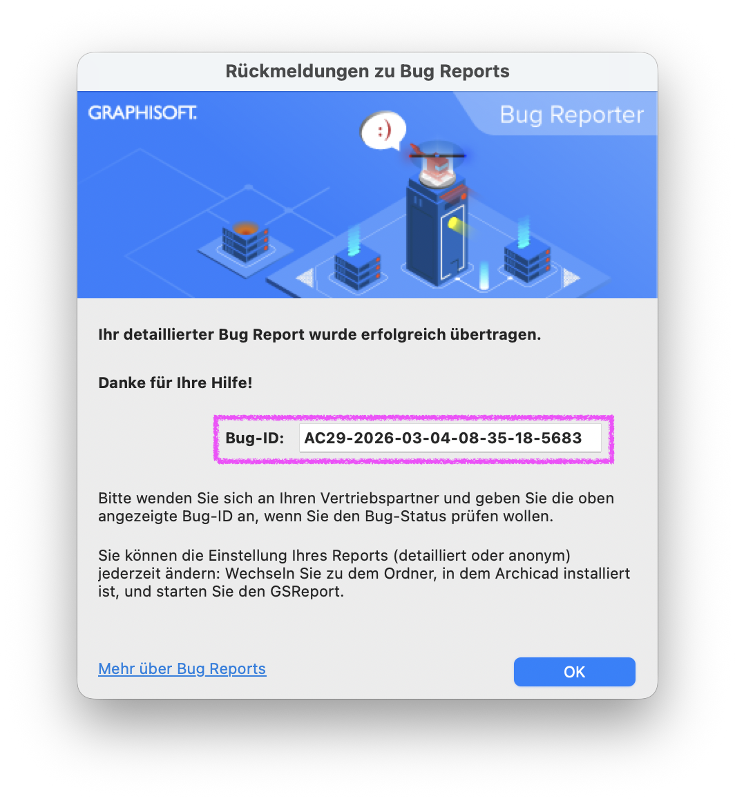 Dialogfenster&nbsp;Rückmeldungen zu Bug Reports&nbsp;des Bug Reporters, das bestätigt dass der detaillierte Bug Report erfolgreich übertragen wurde und eine spezifische&nbsp;Bug‑ID: AC29‑2026‑03‑04‑08‑35‑18‑5683&nbsp;anzeigt die im Support-Ticket des Vertriebspartner oder Support angegeben werden muss, unten rechts befindet sich die Schaltfläche&nbsp;OK.