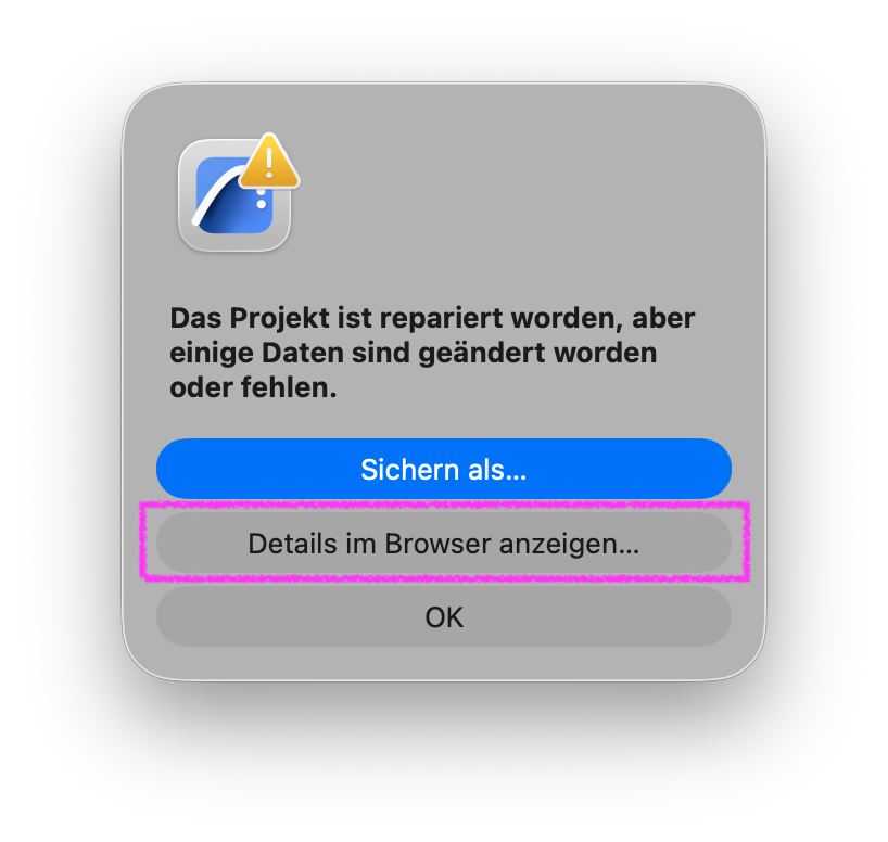 Das Projekt ist repariert worden, aber einige Daten sind geändert worden oder fehlen. Sichern als... Details im Browser anzeigen... OK.