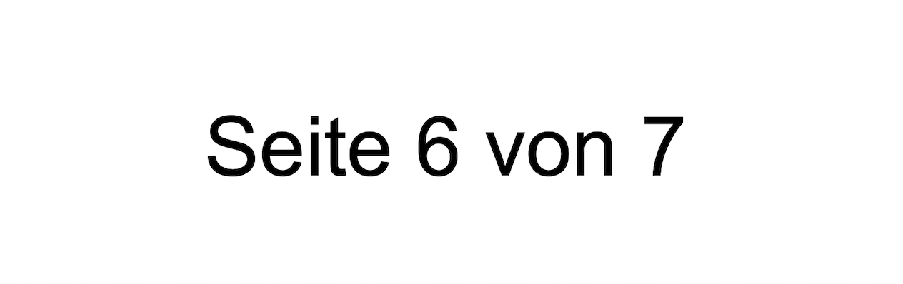 Beispiel einer automatisch generierten Seitenangabe auf dem Layout. Die aktuelle Seitennummer sowie die Gesamtanzahl der Layouts innerhalb des Unterordners werden über Autotexte ausgegeben und als „Seite 6 von 7“ dargestellt.