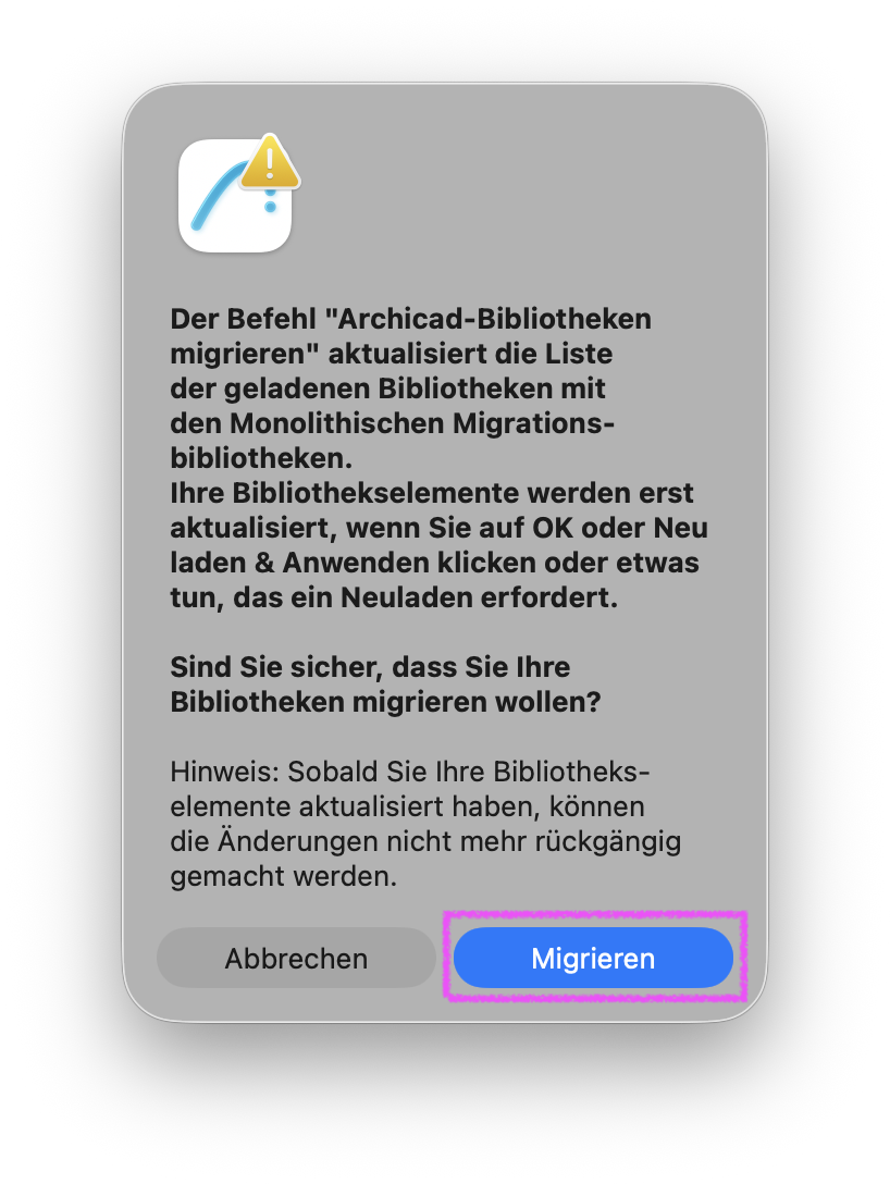 Im Dialogfenster wird erklärt dass der Befehl Archicad‑Bibliotheken migrieren die Liste der geladenen Bibliotheken durch die monolithischen Migrationsbibliotheken ersetzt und die Bibliothekselemente erst nach OK beziehungsweise Neu laden & Anwenden aktualisiert werden, darunter folgt die Sicherheitsabfrage ob die Bibliotheken tatsächlich migriert werden sollen sowie der Hinweis dass diese Aktualisierung nicht rückgängig gemacht werden kann, und unten sind die Schaltflächen Abbrechen und die blau hervorgehobene, magenta umrandete Schaltfläche Migrieren zu sehen über die der Migrationsvorgang gestartet wird.