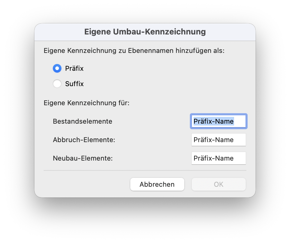 Dialogfenster **Eigene Umbau-Kennzeichnung**. Hier kann festgelegt werden, ob eine individuelle Umbau-Kennzeichnung als **Präfix** oder **Suffix** zu Layernamen hinzugefügt wird sowie die Bezeichnungen für **Bestandselemente**, **Abbruch-Elemente** und **Neubau-Elemente** definiert werden.